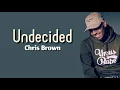 Undecided - Chris Brown (Lyrics)
