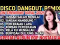Download Lagu DJ DISCO DANGDUT TERBARU VIRAL TIKTOK || JANGAN SALAH MENILAI || SPESIAL ALBUM REMIX POP NOSTALGIA