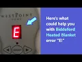 Biddeford Heated Blanket error - what does E mean on control and how to fix not working Blanket