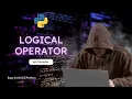 Logical Operator Operators in Python Python Programming for Beginners Python Full Course