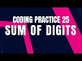 Sum of Digits Coding Practice 25 Python coding tips tricks Nxtwave ccbp 4 0 telugu PYTHON