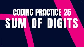 Sum of Digits Coding Practice 25 Python coding tips tricks Nxtwave ccbp 4 0 telugu PYTHON