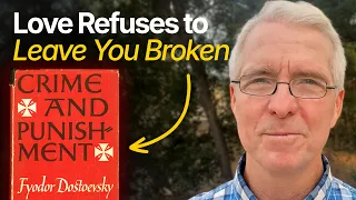 What Crime And Punishment Taught Me About The Burden Of Being Loved 