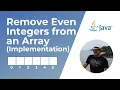 Remove Even Integers from an Array Implementation Coding Interview Question