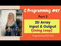 C Programming bangla tutorials Input Output of 2D Array Using loop Part-2