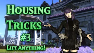 FFXIV Housing Basics - Lift Anything Another way to float items