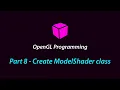 OpenGL Programming - Part 8 Create ModelShader class