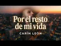 Por el resto de mi vida -Carin León (Music Video)