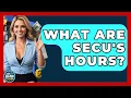 What Are SECU s Hours - Ask Your Bank Teller