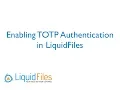 TOTP - Time-Based One Time Password Authentication in LiquidFiles