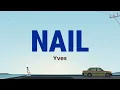 Yves - NAIL feat.Lolo Zouaï | Lyric Video [Eng/Kor Lyrics]