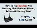 How To Fix Superbox Not Working After Update - Reboot Restore Or Factory Reset