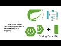 How to use Spring Data JPA to update data in database using PUT Mapping