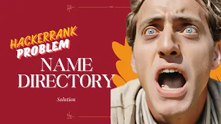 Hackerrank Name Directory Problem Full Solution Explained