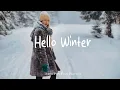 Hello Winter ☕ Songs for cold day with coffe cup | Best Indie/Pop/Folk/Acoustic Playlist