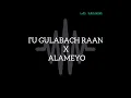 Download Lagu TU GULABACH RAAN X ALAMEYO #instatrending#soundcheck #remix