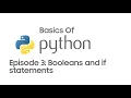 Basics of Python For Beginners EP3 Booleans and If statements