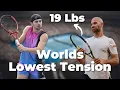 I Played With The Worlds Lowest String Tension 19lbs