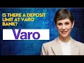 Is there a deposit limit at Varo Bank