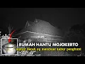 Download Lagu SUMUR DAR4H RUMAH HANTU MOJOKERTO || brutalnya gangguan setan bikin penghuni kabur ketakutan.