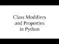 Class Modifiers and Properties in Python