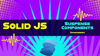 Suspense Component in Solid JS Solid JS tutorials Part 37