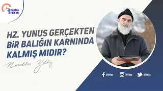 Hz. Yunus gerçekten bir balığın karnında kalmış mıdır?