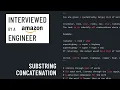 Python interview with an Amazon engineer Substring concatenation