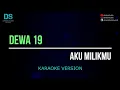 Download Lagu Dewa 19 - aku milikmu (karaoke version) tanpa vokal