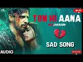 Download Lagu 😭TUM HI AANA SAD SONG💔 | Marjaavaan movie Song | sad song | tum hi aana sad version | Trending Song