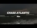 Download Lagu Her [Lyrics] - Chase Atlantic