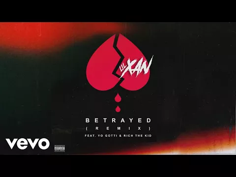 Download MP3 Lil Xan, Yo Gotti & Rich The Kid - Betrayed (Remix - Audio) ft. Yo Gotti, Rich The Kid