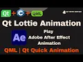 Qt QML Tutorial Lottie Animation Adobe After Effect Qt QML Application Qt QML Full Course