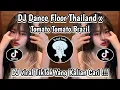 Download Lagu DJ DANCE FLOOR THAILAND X TOMATO BRAZIL | Zen5EMBE | DJ VIRAL TIKTOK TERBARU YG KALIAN CARI‼️