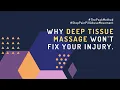 Why Deep Tissue Massage Won t Fix Your Injury