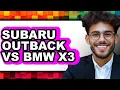 Subaru Outback vs BMW X3 - Which is Better