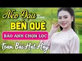 Download Lagu Neo Đậu Bến Quê - Bảo Anh Offical 🎵Tuyệt Phẩm Dân Ca Xứ Nghệ Tuyển Chọn Toàn Bài Hát Hay
