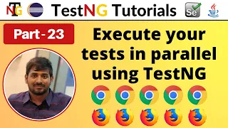 P23 - Execute your tests in parallel using TestNG TestNG Testing Framework