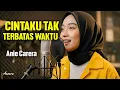 Lagu CINTAKU TAK TERBATAS WAKTU - ANIE CARERA | Reggae Cover by Ameera
