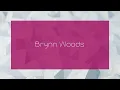 Brynn Woods - appearance