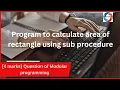 QBASIC program to calculate Area of rectangle using sub procedure