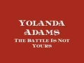 Download Lagu Yolanda Adams - The Battle Is Not Yours