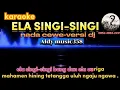 Download Lagu ELA SINGI-SINGI | KARAOKE NADA CEWE | VERSI DJ ALDY MUSIC358