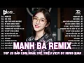 Download Lagu Mạnh Bà Remix | BXH Nhạc Trẻ Remix Hay Nhất | Top 15 Bản EDM TikTok Hot Trend 2025
