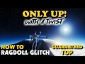 Tutorial Only Up - Ragdoll Glitch With A Twist Guaranteed To Reach The Top