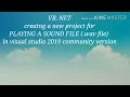 Play sound file 1 vb net How to create visual basic project to play wav file VisualStudio2019