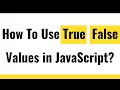 JavaScript Boolean JavaScript True or False JavaScript Conditional Statements