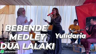 Download BEBENDE MEDLEY DUA LALAKI - YULIDARIA MP3