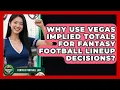 Why Use Vegas Implied Totals For Fantasy Football Lineup Decisions - Fantasy Football Lab
