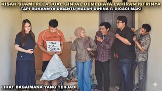 KISAH SUAMI RELA JUAL GINJAL DEMI BIAYA LAHIRAN ISTRINYA, TAPI BUKANNYA DIBANTU MALAH DIHINA‼️